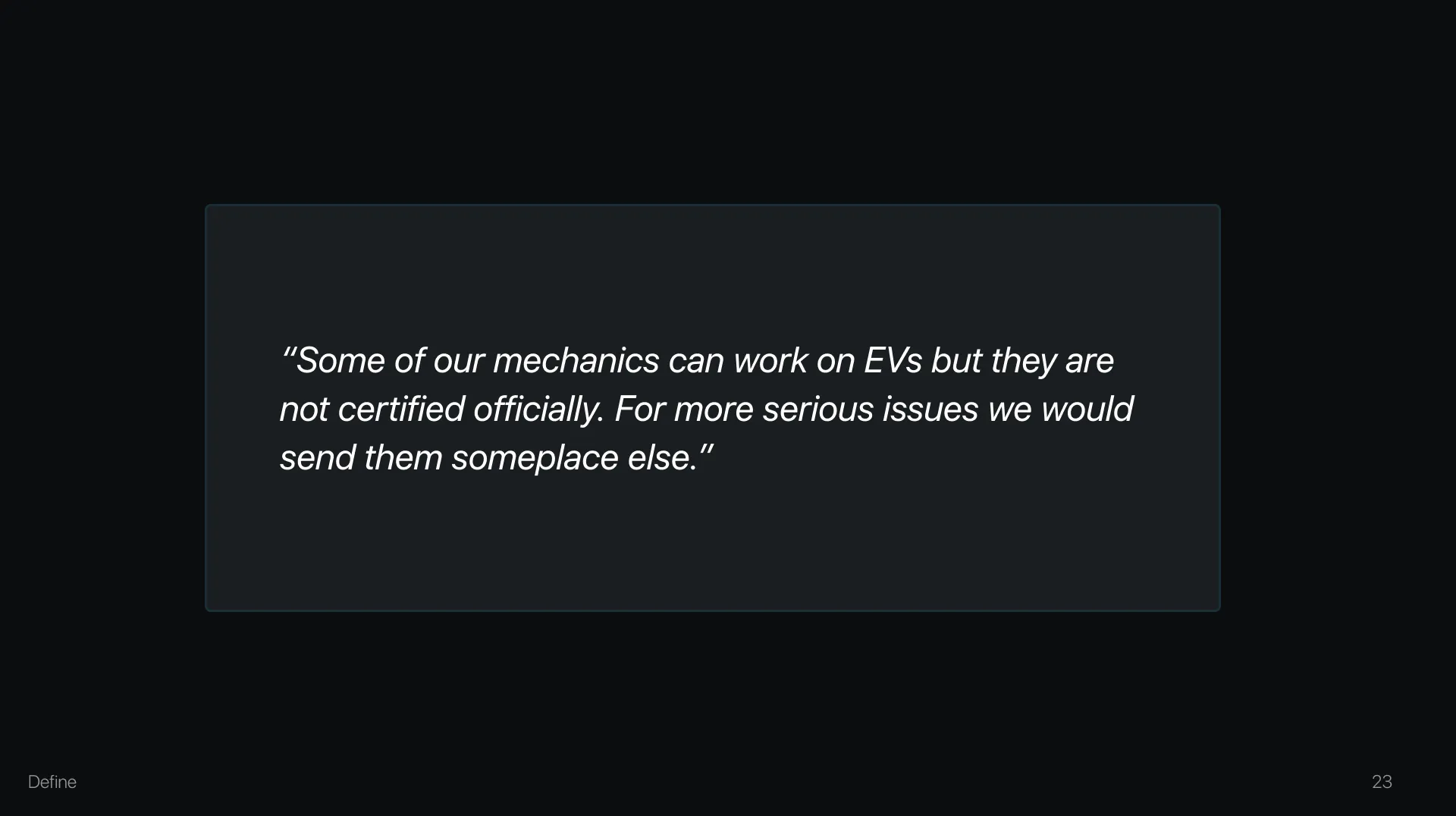 Interview quote: “Some of our mechanics can work on EVs but they are not certified officially. For more serious issues we would send them someplace else.”